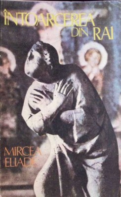 INTOARCEREA DIN RAI-MIRCEA ELIADE-256149 foto