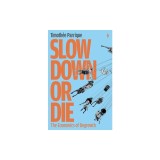 Slow Down or Die