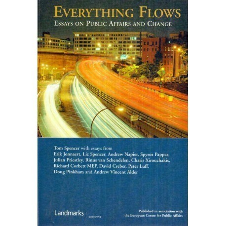 Tom Spencer - Everything Flows - Essays on Public Affairs and Change - 112889