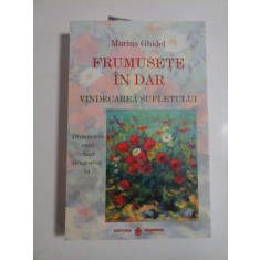 FRUMUSETE IN DAR * VINDECAREA SUFLETULUI - Marius GHIDEL