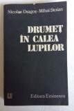 (C478) NICOLAE DRAGOS / MIHAI STOIAN - DRUMET IN CALEA LUPILOR