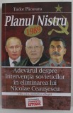 PLANUL NISTRU , 1989 , ADEVARUL DESPRE INTERVENTIA SOVIETELOR IN ELIMINAREA LUI NICOLAE CEAUSESCU de TUDOR PACURARU , 2022