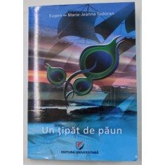 UN TIPAT DE PAUN de EUGEN si MARIE - JEANNE TODORAN , roman cinematografic , 2016 , DEDICATIE *