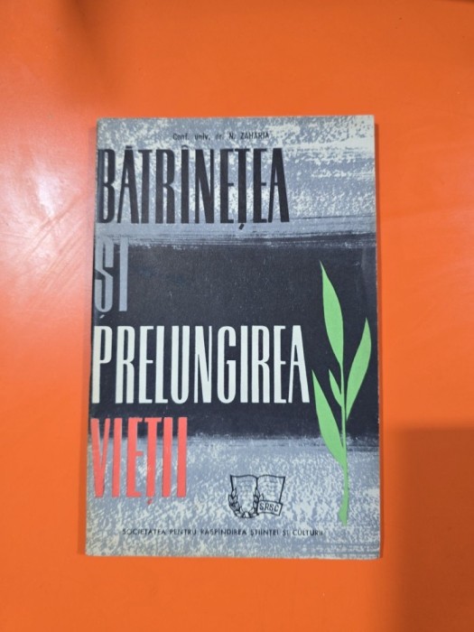 Bătr&acirc;netea și prelungirea vieții - N. Zahataria