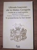 Ultimele Insemnari ale lui Mateiu Caragiale de Ion Iovan, Carte Biografii Memorii Jurnal Editura Curtea Veche An 2008 Romana