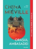 Cumpara ieftin Orasul Ambasadei, China Mieville - Editura Art