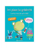 &Icirc;mi place la grădiniță &ndash; 4-5 ani - Paperback brosat - Jeanine Villani, Nicole Herr - Bookzone