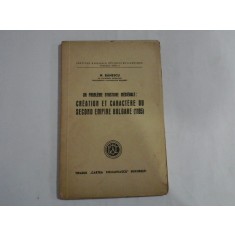 Un probleme d&#039;histoire medievale: CREATION ET CARACTERE DU SECOND EMPIRE BULGARE (1185) - N. BANESCU (dedicatie si autograf) - Cartea Rom