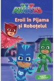 Cumpara ieftin Pjmasks: Eroii &icirc;n pijama și Roboțelul