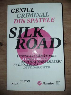 Geniul criminal din spatele Silk Road- Nick Bilton foto