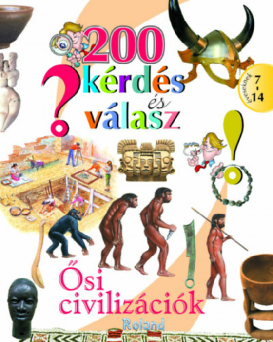 200 k&eacute;rd&eacute;s &eacute;s v&aacute;lasz - Ősi civiliz&aacute;ci&oacute;k