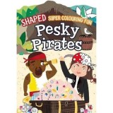 Cumpara ieftin Shaped Super Colouring Fun: Pesky Pirates