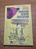 Povestiri despre cutezatori - mihail drumes - din anul 1989