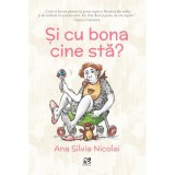 Si cu bona cine sta, Ana Silvia Nicolai