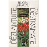 Felicien Marceau - Pasiuni dezlantuite&hellip; pasiuni destramate - 123094