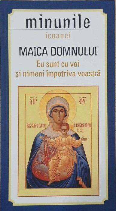 Minunile icoanei. Maica Domnului. Eu sunt cu voi si nimeni impotriva voastra