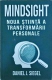 Daniel J. Siegel - Mindsight. Noua stiinta a transformarii personale