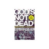 God's Not Dead: Evidence for God in an Age of Uncertainty