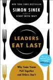 Leaders Eat Last: Why Some Teams Pull Together and Others Don&#039;t