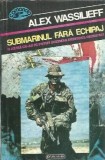 Submarinul fara echipaj Alex Wassilieff Editura Nemira 1993 345 pagini coperta cartonata literatura straina