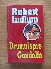 ROBERT LUDLUM- DRUMUL SPRE GRANDOLFO- r4e foto