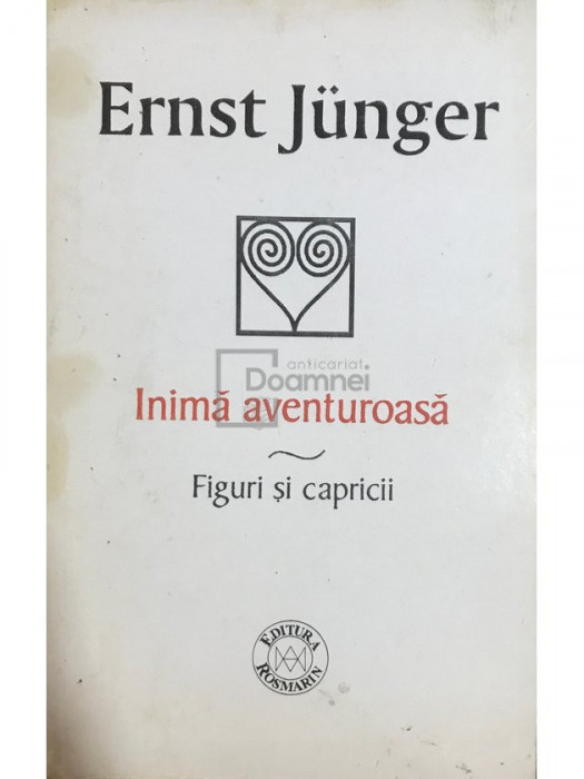 Ernst Junger - Inimă aventuroasă (editia 2001)