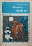 Moartea Caprioarei - Nicolae Labis - Poezie Rom&acirc;nească - Ed. Ion Creanga 1968 - Biblioteca Scolarului