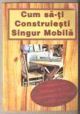 Cum sa-ti construiesti singur mobila