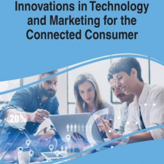 Handbook of Research on Innovations in Technology and Marketing for the Connected Consumer