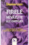 Firele nevazute ale energiei - Denise Linn