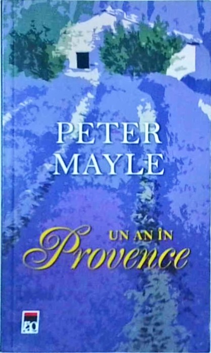 Peter Mayle - Un an in Provence
