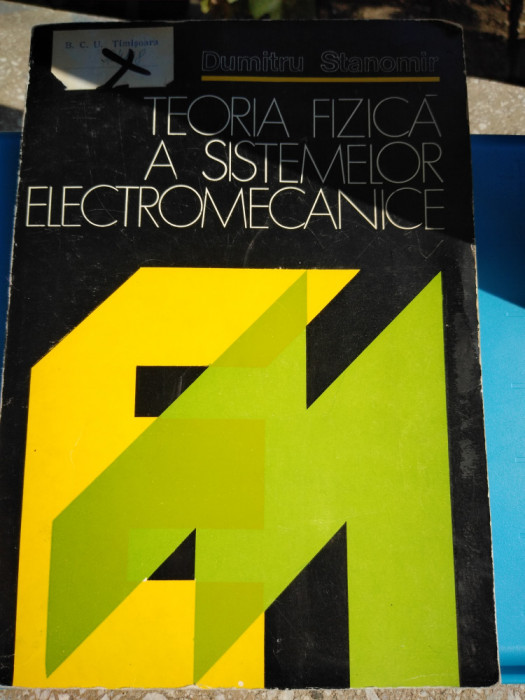 Teoria fizică a sistemelor electromecanice. Dumitru Stanomir. 1982