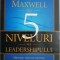 Cele 5 niveluri ale leadershipului. Metode testate pentru a-ti atinge potentialul maxim &ndash; John C. Maxwell