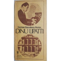 Dinu Lipatti. Pagini din jurnalul unei regasiri &ndash; Carmen Pasculescu-Florian