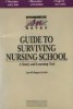 Guide to surviving nursing school - A study and learning tool