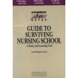 Guide to surviving nursing school - A study and learning tool