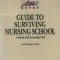 Guide to surviving nursing school - A study and learning tool