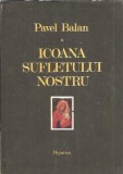 Icoana sufletului nostru - Pavel Balan