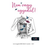 Nem vagy egyed&uuml;l! - Az &eacute;v legjobb NEW ADULT novell&aacute;i - 2021