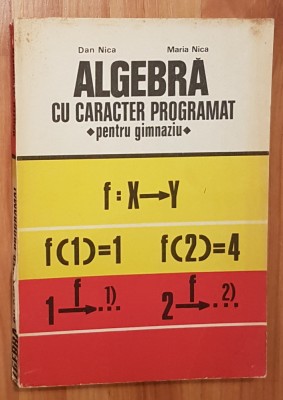Algebra cu caracter programat de Dan si Maria Nica foto