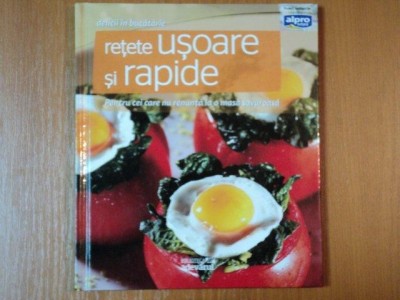 DELICII IN BUCATARIE, RETETE USOARE SI RAPIDE, PENTRU CEI CARE NU RENUNTA LA O MASA SAVUROASA foto