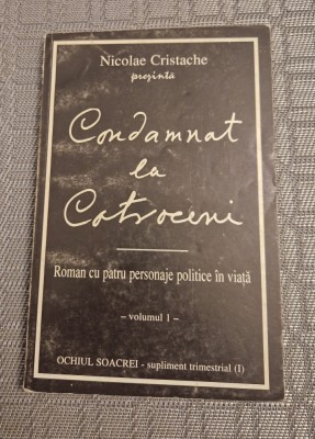 Condamnat la Cotroceni volumul 1 Nicolae Cristache foto