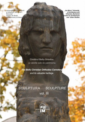 Cimitirul Bellu Ortodox și valorile sale de patrimoniu, Vol. 3. : Sculptura foto