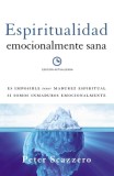 Espiritualidad Emocionalmente Sana: Es Imposible Tener Madurez Espiritual Si Somos Inmaduros Emocionalmente