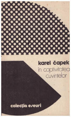 Karel Capek - In captivitatea cuvintelor - 106814 foto