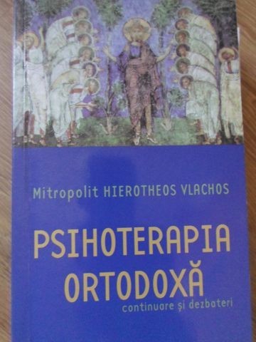 PSIHOTERAPIA ORTODOXA CONTINUARE SI DEZBATERI-HIEROTHEOS VLACHOS-279315