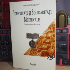 STELIAN BREZEANU - IDENTITATI SI SOLIDARITATI MEDIEVALE , 2002 , AUTOGRAF !!! *
