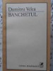 Banchetul - Dumitru Velea, Cartea Romaneasca, 1984, Beletristica, Biografii, Carte, Romana