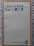 Banchetul - Dumitru Velea, Cartea Romaneasca, 1984, Beletristica, Biografii, Carte, Romana