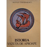 Razvan Theodorescu - Istoria vazuta de aproape (Editia: 1980)